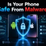 Is Your Phone Safe From Malware? Complete Phone Security Guide